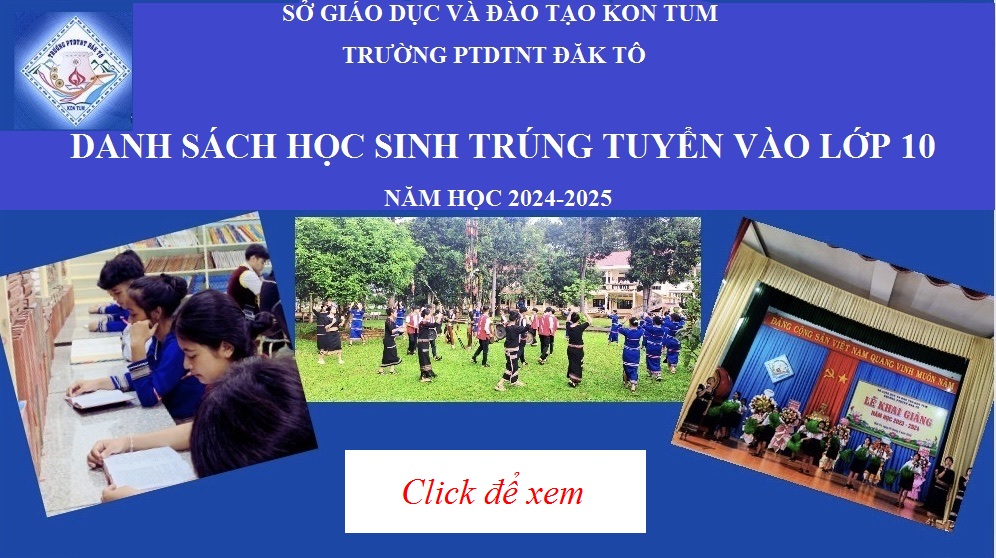 DANH SÁCH HỌC SINH TRÚNG TUYỂN VÀO LỚP 10 TRƯỜNG PTDTNT ĐĂK TÔ, NĂM HỌC 2024 - 2025