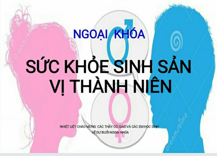 NGOẠI KHÓA CHUYÊN ĐỀ GIÁO DỤC GIỚI TÍNH, SỨC KHỎE SINH SẢN VỊ THÀNH NIÊN, NĂM HỌC 2025-2026.