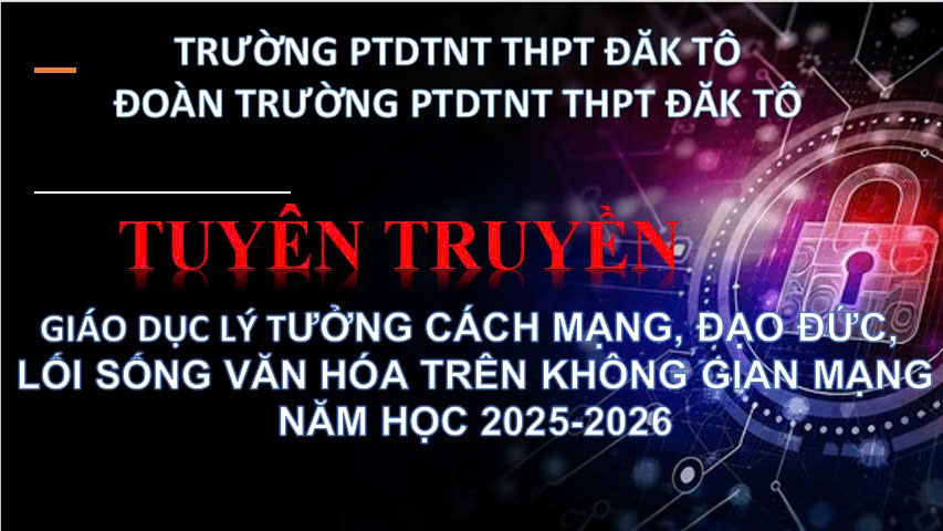 TUYÊN TRUYỀN GIÁO DỤC LÝ TƯỞNG CÁCH MẠNG, ĐẠO ĐỨC, LỐI SỐNG VĂN HÓA TRÊN KHÔNG GIAN MẠNG, PHÒNG CHỐNG BẮT CÓC TRỰC TUYẾN NĂM HỌC 2025-2026.